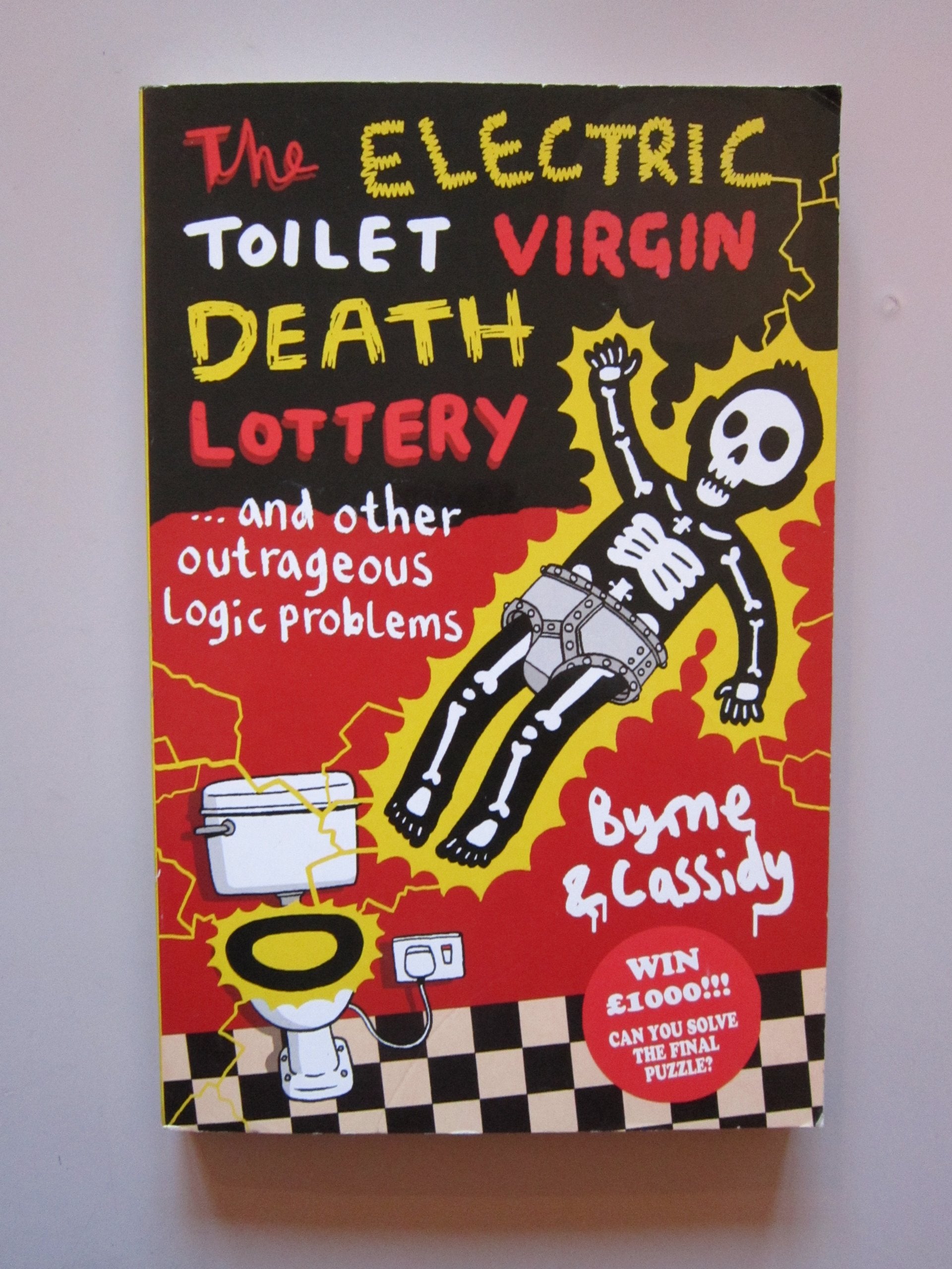 The Electric Toilet Virgin Death Lottery: And Other Outrageous Logic Problems Philosophy