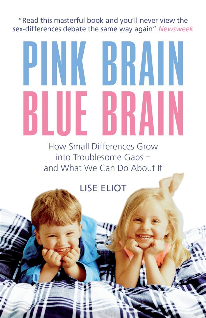 Pink Brain, Blue Brain: How Small Differences Grow into Troublesome Gaps - And What We Can Do About it Psychology