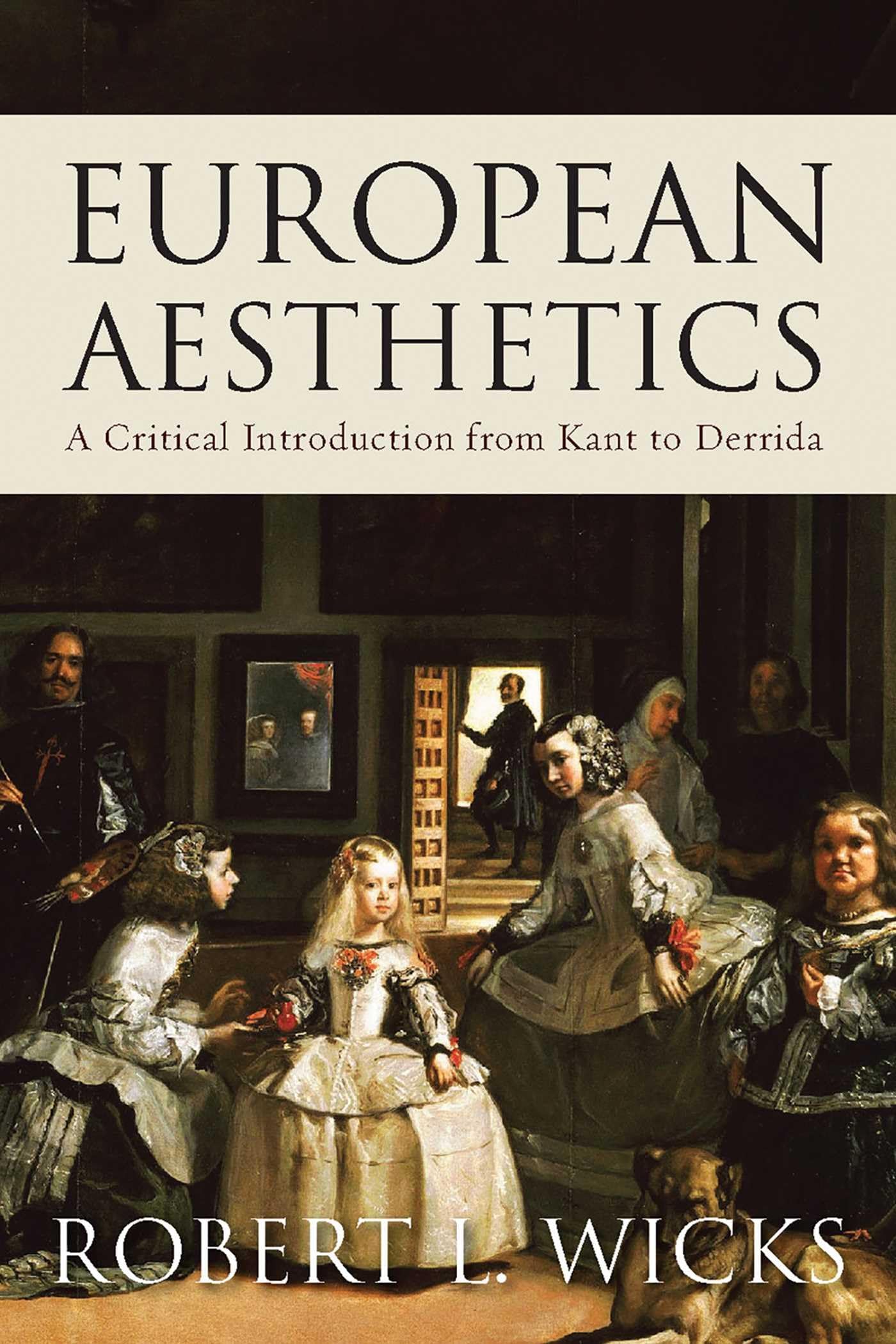 European Aesthetics: A Critical Introduction from Kant to Derrida Philosophy