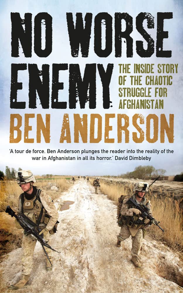 No Worse Enemy: The Inside Story of the Chaotic Struggle for Afghanistan Politics & History