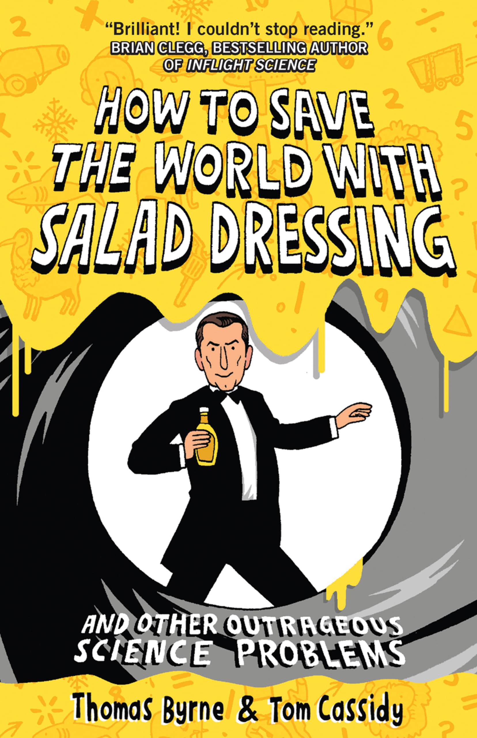 How to Save the World with Salad Dressing: and Other Outrageous Science Problems Learning & Reference