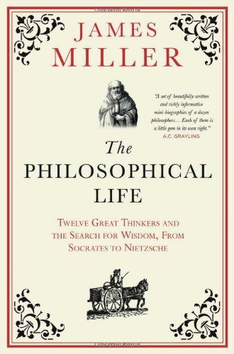 The Philosophical Life: Twelve Great Thinkers and the Search for Wisdom, from Socrates to Nietzsche Philosophy