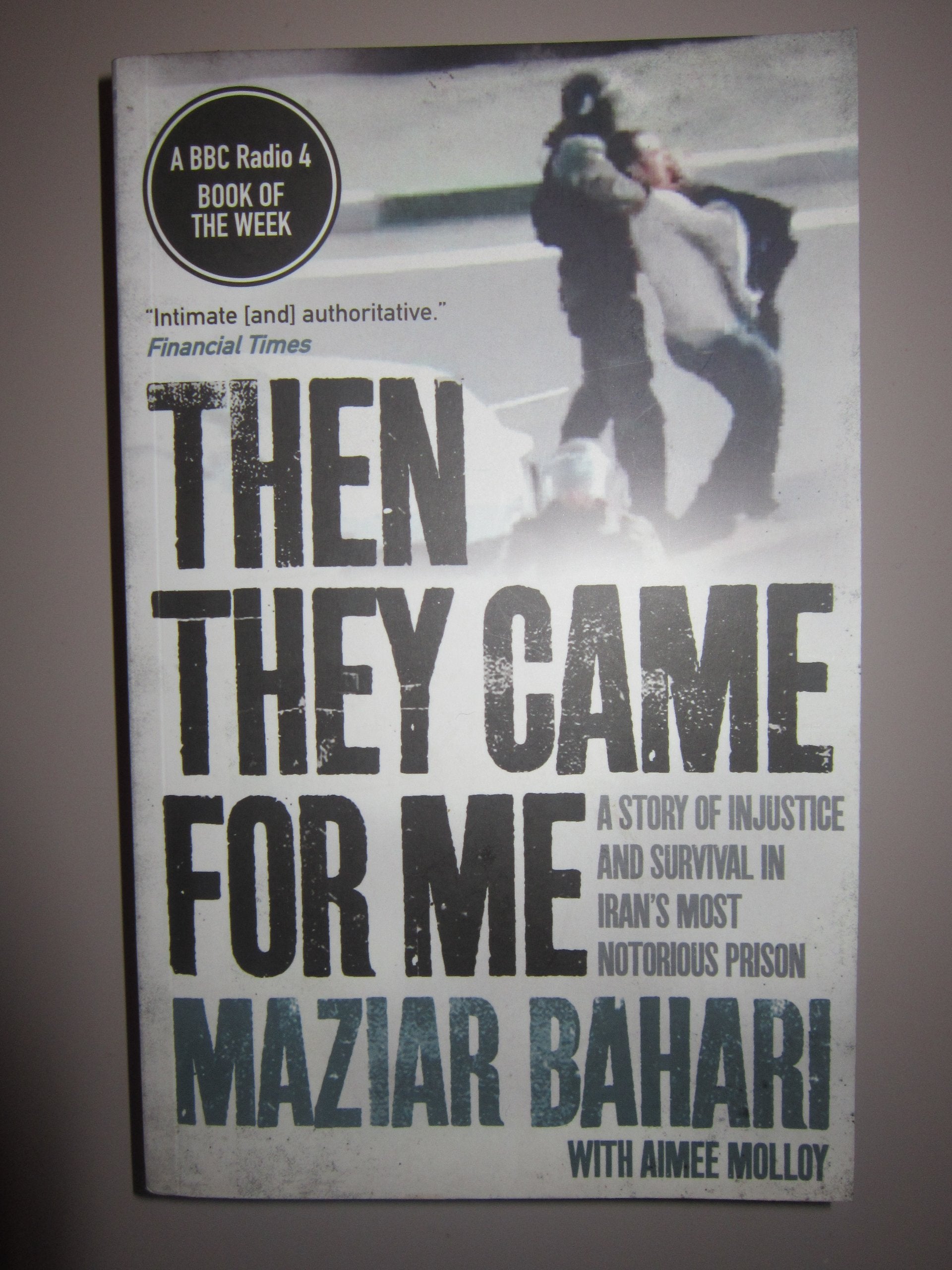 Then They Came for Me: A Story of Injustice and Survival in Iran's Most Notorious Prison Memories