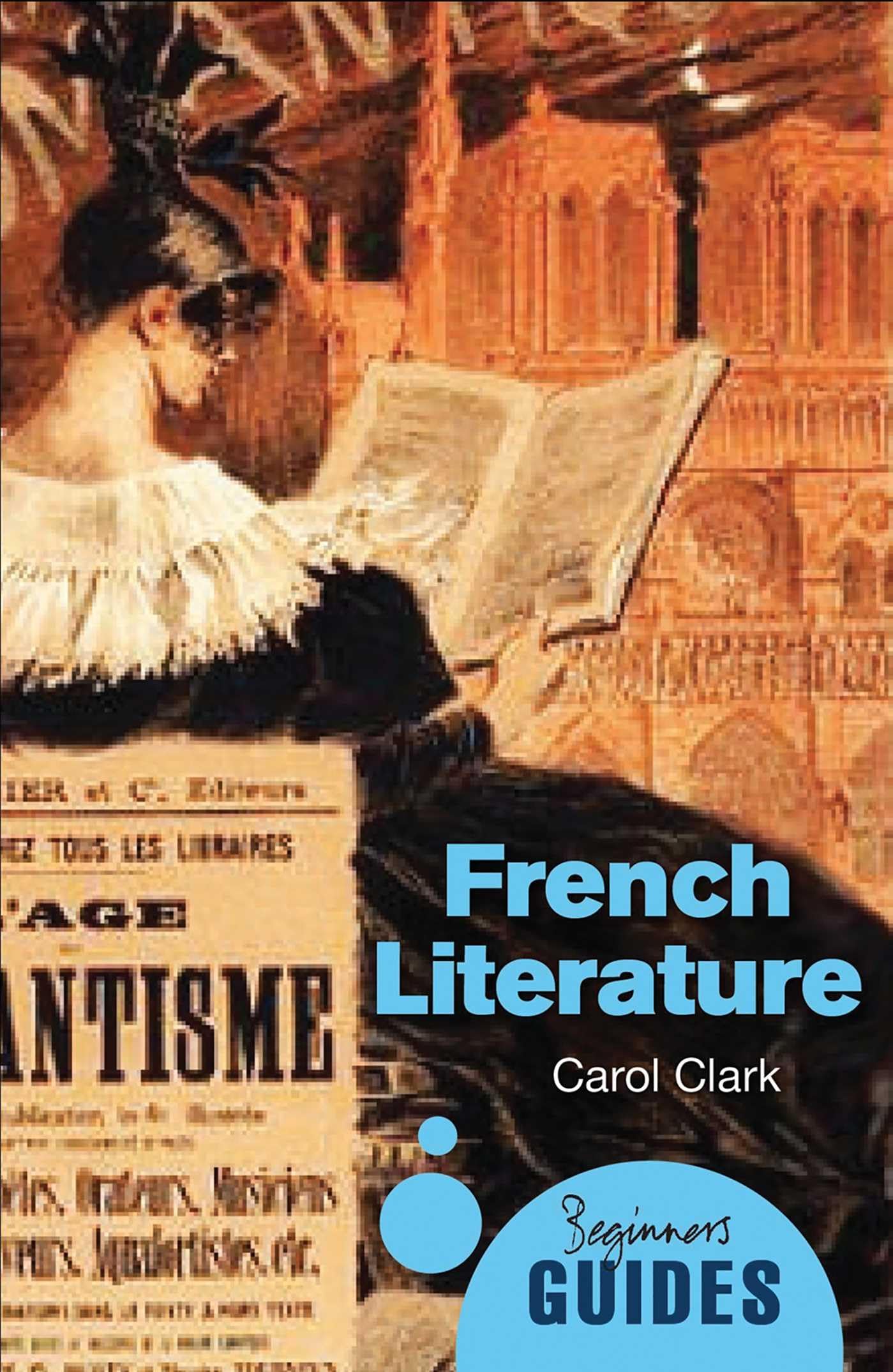 French Literature: A Beginner's Guide (Beginner's Guides) Contemporary literature