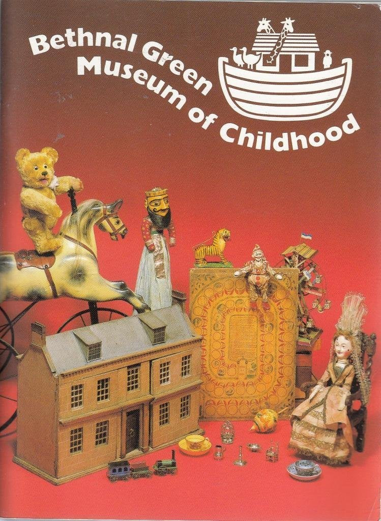 Bethnal Green Museum of Childhood: A Guide Social Sciences