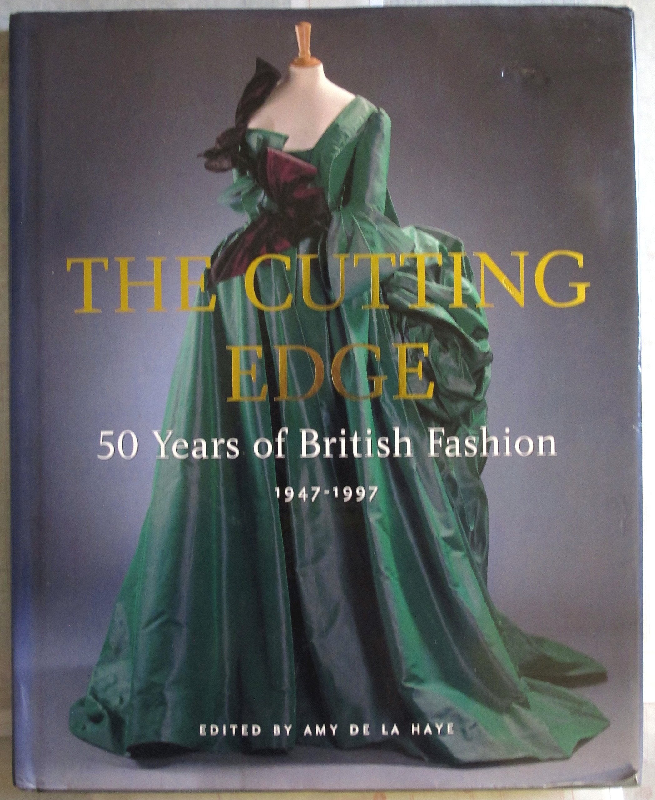 The Cutting Edge: 50 Years of British Fashion, 1947-97 book