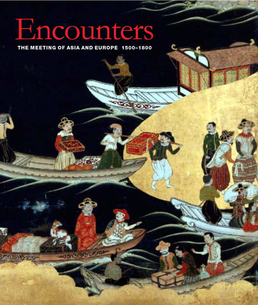Encounters: The Meeting of Asia and Europe 1500 - 1800 Film, Art & Culture