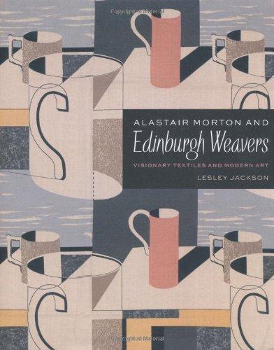 Alastair Morton and Edinburgh Weavers : Visionary Textiles and Modern Art Film, Art & Culture
