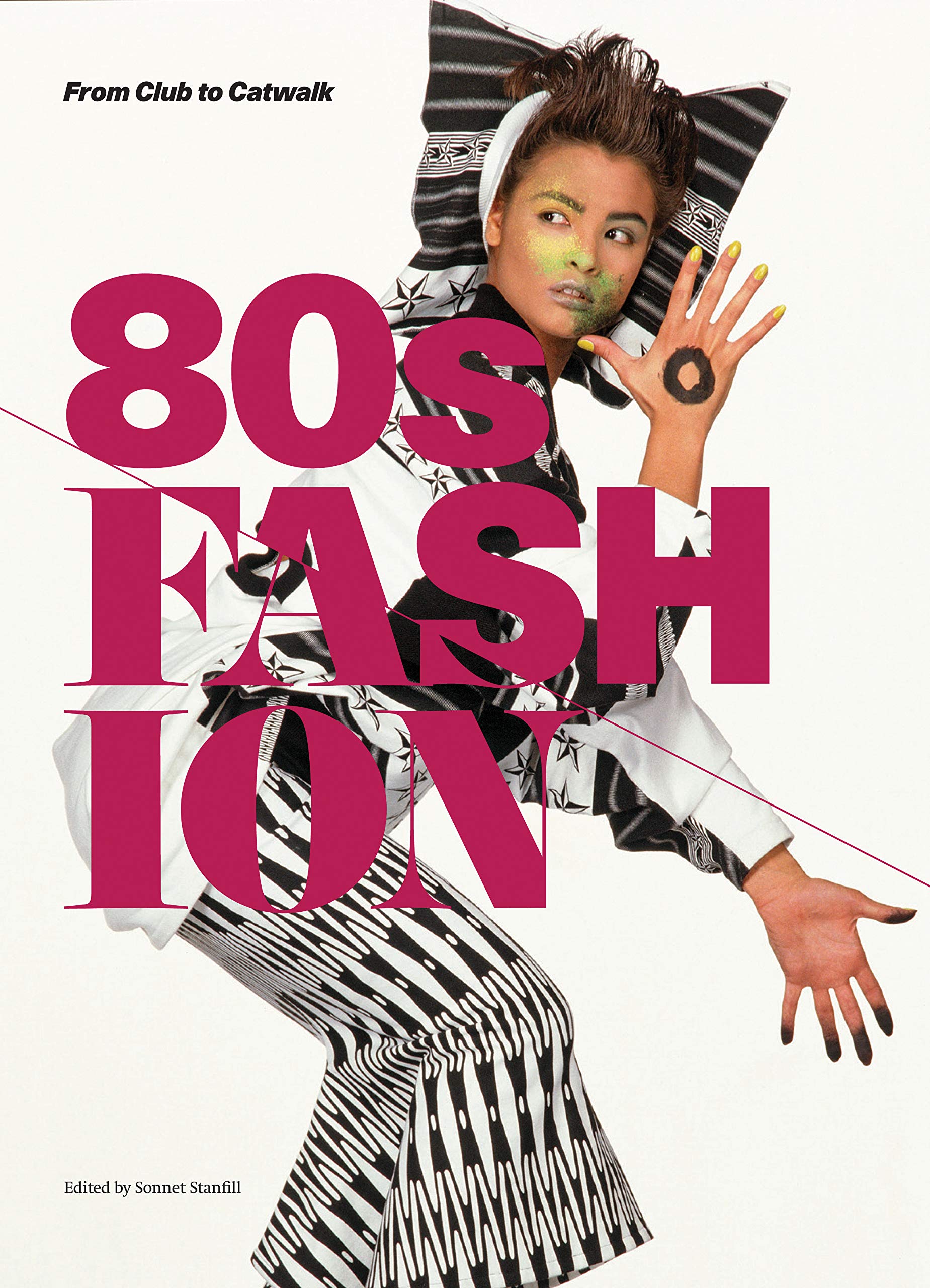 Stanfill, S: 80s Fashion: From Club to Catwalk Film, Art & Culture