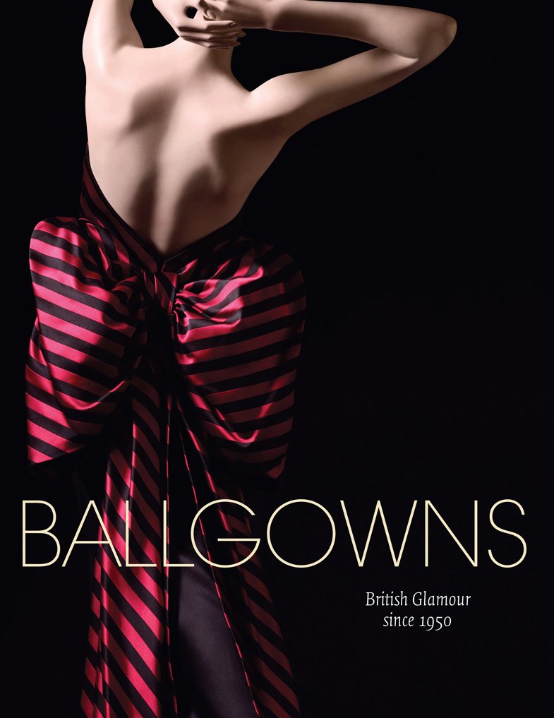 Ballgowns: British Glamour Since 1950 Film, Art & Culture
