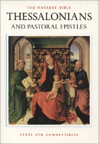 Navarre Bible: St Paul's Epistles to the Thessalonians and Pastoral Epistles (The Navarre Bible: In the Revised Standard Version and New Vulgate with ... of Theology of the University of Navarre) Religion & Esotericism