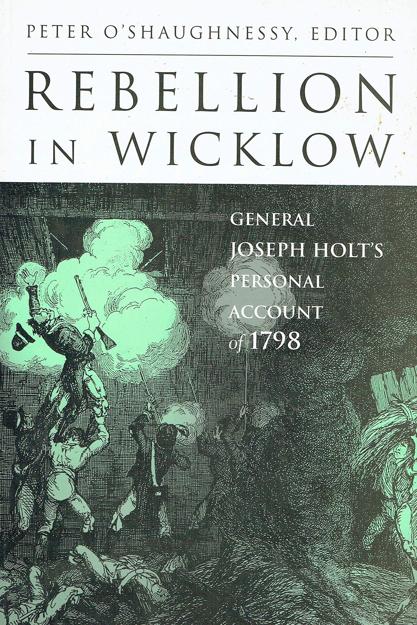 Rebellion in Wicklow: General Joseph Holt's Personal Account of 1798 (1798 Bicentenary Book) Science