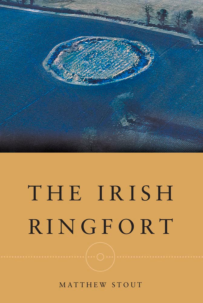 The Irish Ringfort (Irish Settlement Studies, Number 5) Politics & History