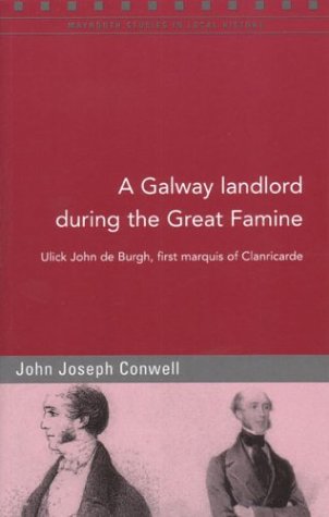 A Galway Landlord During the Great Famine: Ulick John De Burgh, First Marquis of Clanricarde Memories