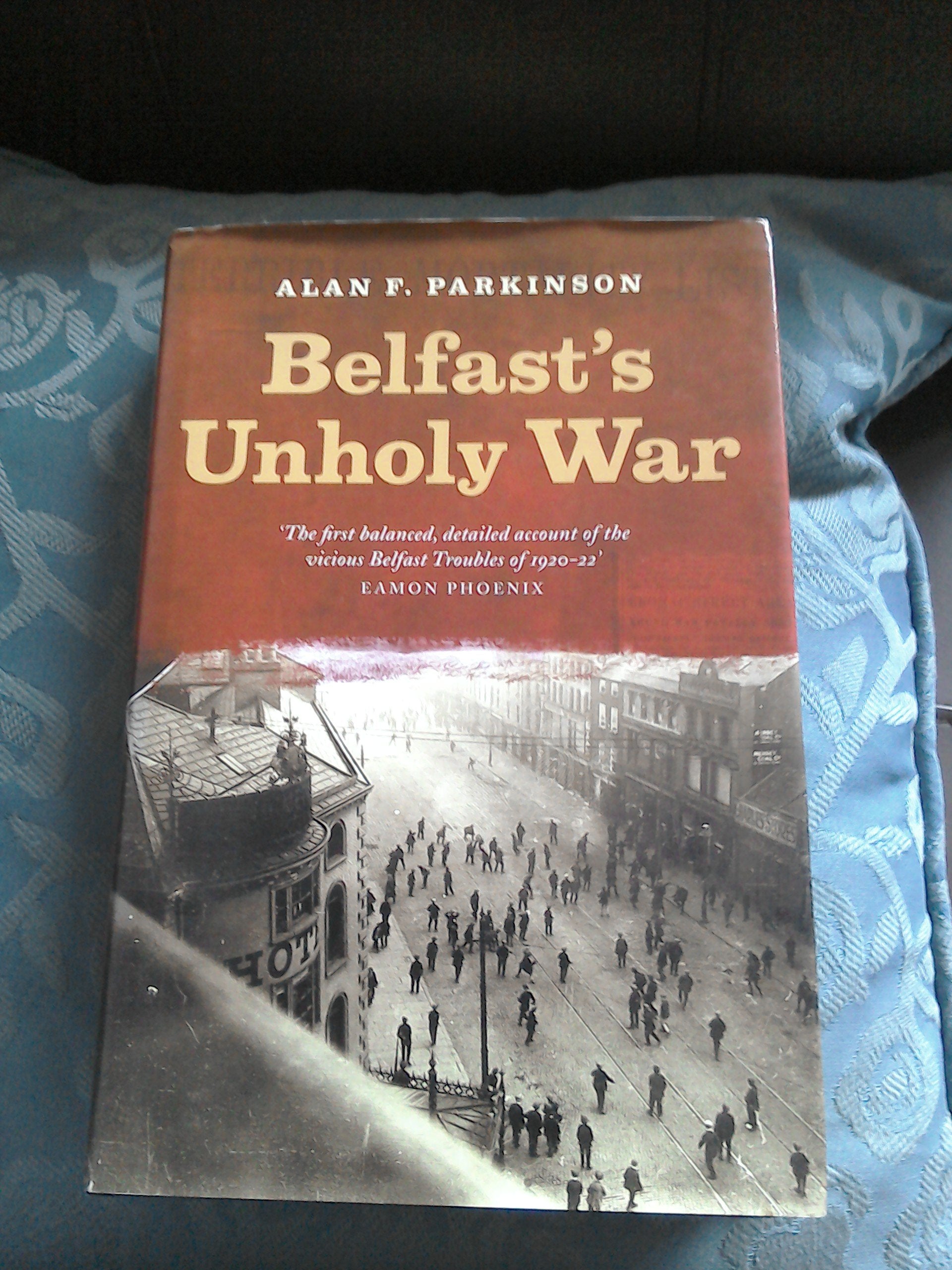 Belfast's Unholy War: The Troubles of the 1920s Social Sciences