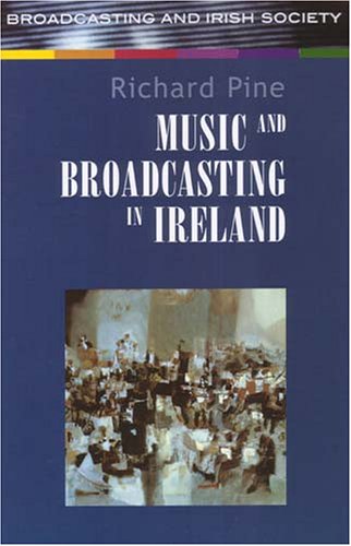 Music and Broadcasting in Ireland (Broadcasting And Irish Society) General education