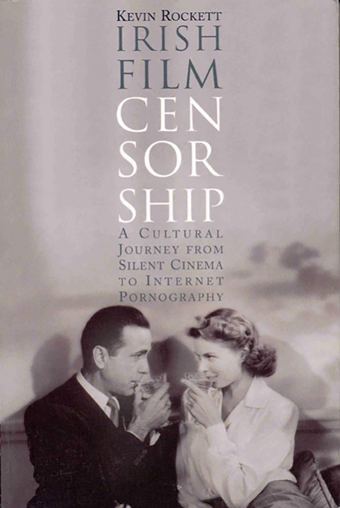 Irish Film Censorship: A Cultural Journey from Silent Cinema to Internet Pornography Media & Communication