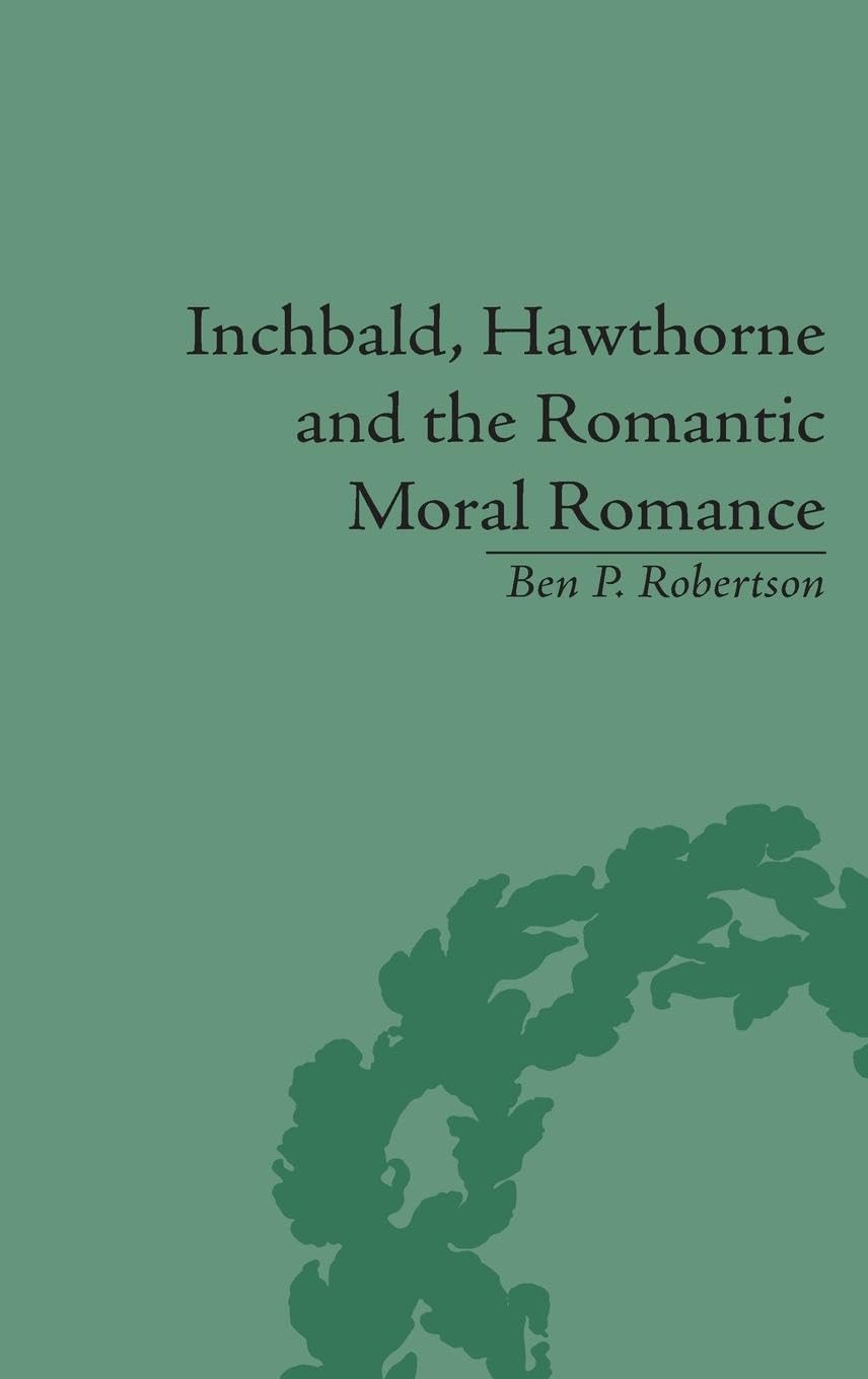 Inchbald, Hawthorne and the Romantic Moral Romance Contemporary literature