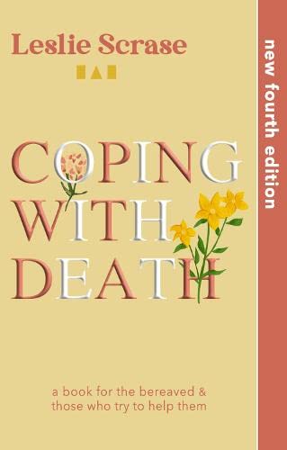 Coping with Death: a book for the bereaved & those who try to help them Politics & History