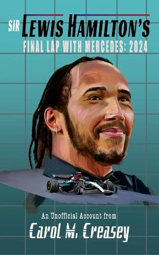Sir Lewis Hamilton's Final Lap with Mercedes: 2024: An Unofficial Account Essays & Short Stories