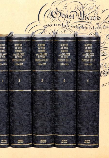 Survey of the Shores and Islands of the Persian Gulf 18201829 5 Volume Set Including Boxed Watercolour and Ink Views (Cambridge Archive Editions) Social Sciences