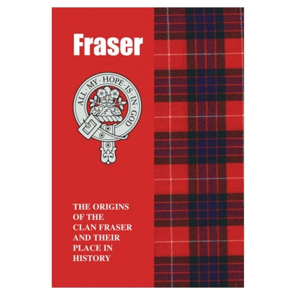 Fraser: The Origins of the Clan Fraser and Their Place in History (Scottish Clan Mini-Book) Reference Books