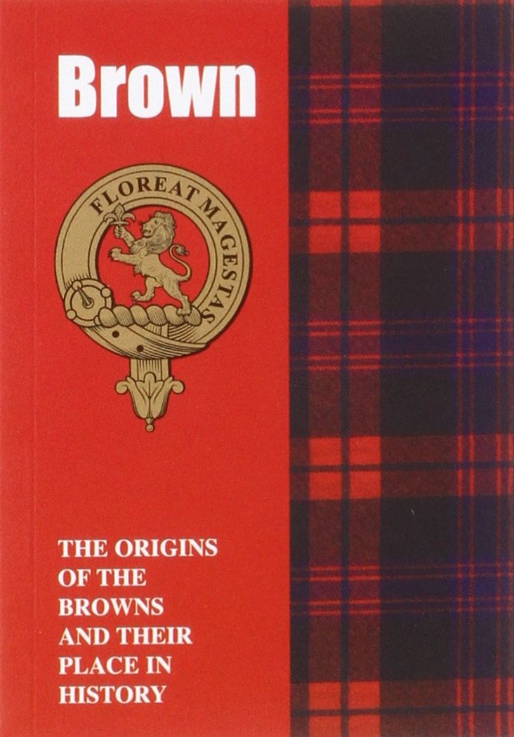 Brown: The Origins of the Browns and Their Place in History (Scottish Clan Mini-Book) Reference Books