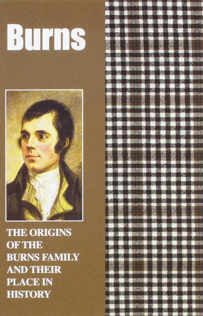 Burns: The Origins of the Burns Family and Their Place in History (Scottish Clan Mini-Book) Social Sciences