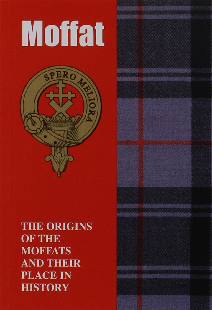 Moffat: The Origins of the Moffats and Their Place in History (Scottish Clan Mini-Book) Social Sciences