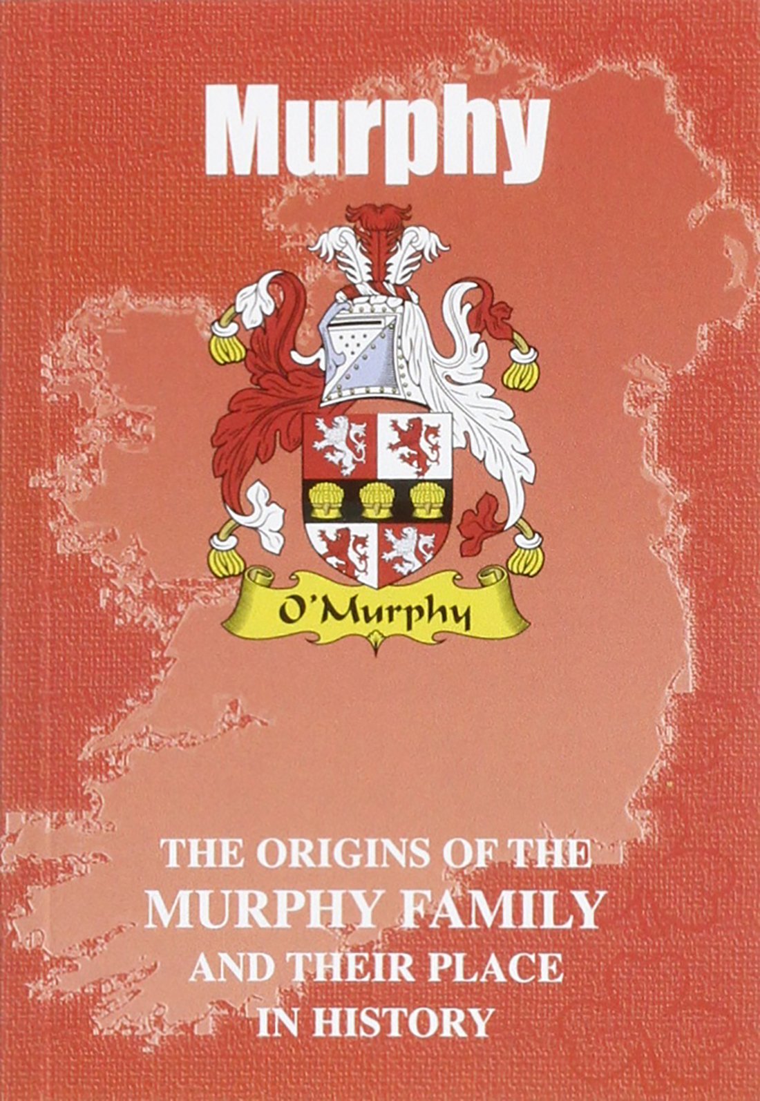 Murphy: The Origins of the Murphy Family and Their Place in History (Irish Clan Mini-Book) Social Sciences
