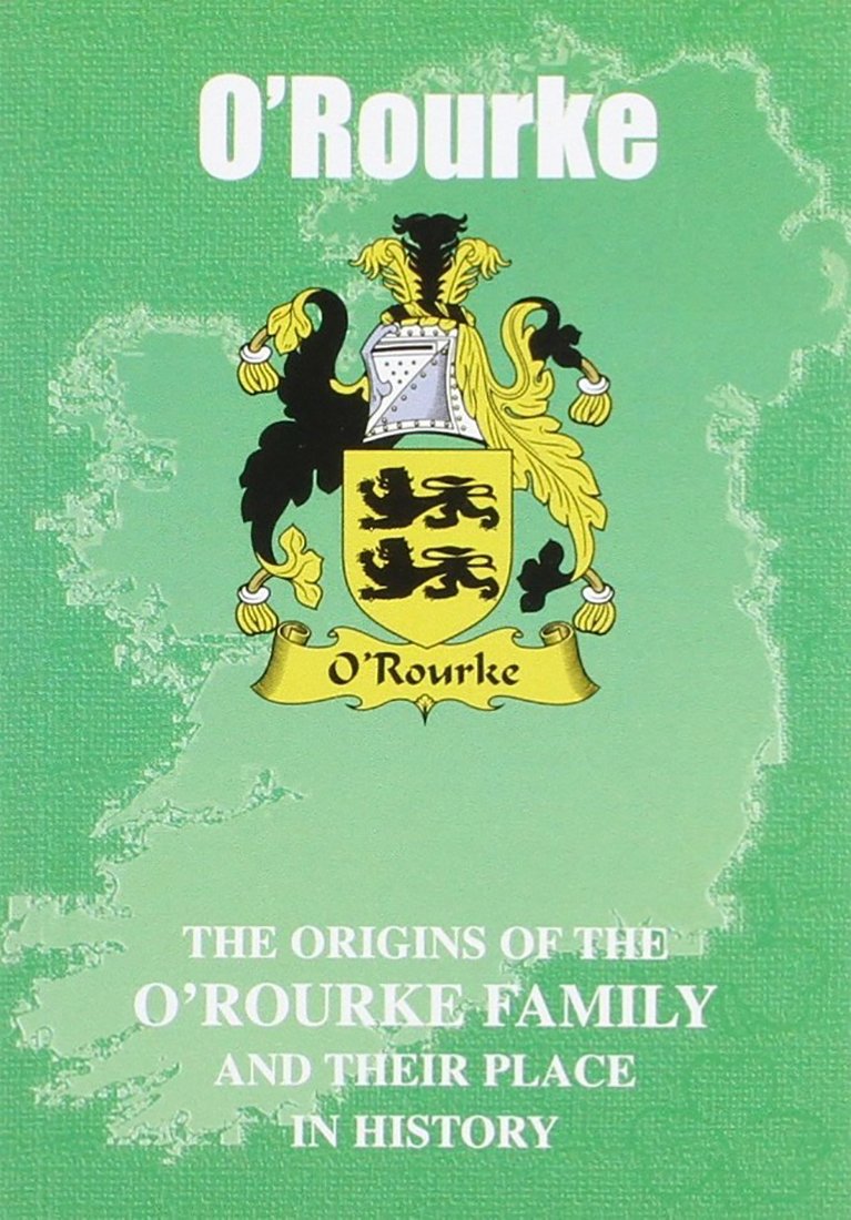O'Rourke: The Origins of the O'Rourke Family and Their Place in History (Irish Clan Mini-Book) Social Sciences