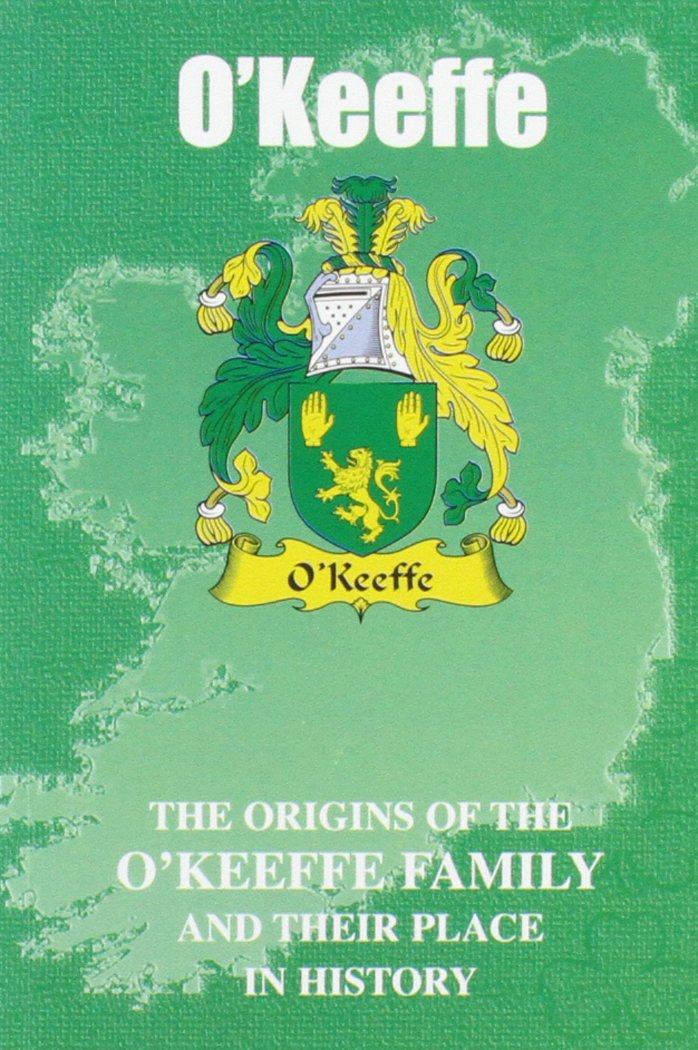 O'Keefe: The Origins of the O'Keefe Family and Their Place in History (Irish Clan Mini-Book) Reference Books