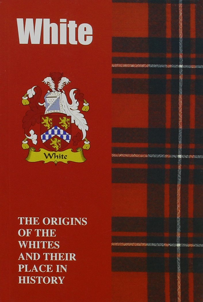 White: The Origins of the Whites and Their Place in History (Scottish Clan Mini-Book) Reference Books