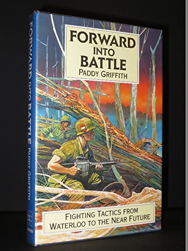 Forward into Battle: Fighting Tactics from Waterloo to the Near Future Books