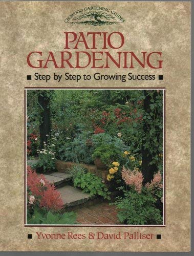 Patio Gardening: Step by Step to Growing Success book