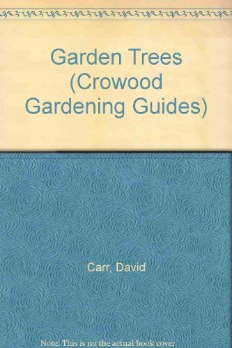 Garden Trees: Step by Step to Growing Success (Crowood Gardening Guides) Garden & Plants