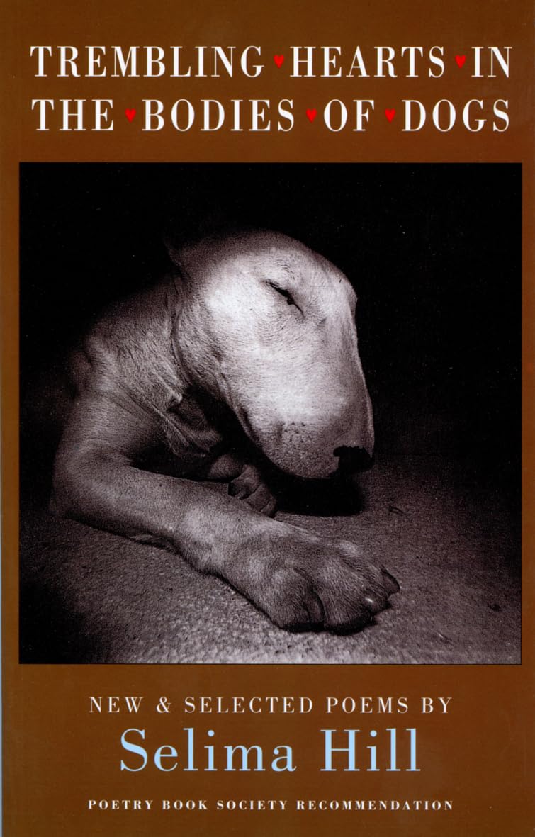 Trembling Hearts in the Bodies of Dogs: New & Selected Poems book