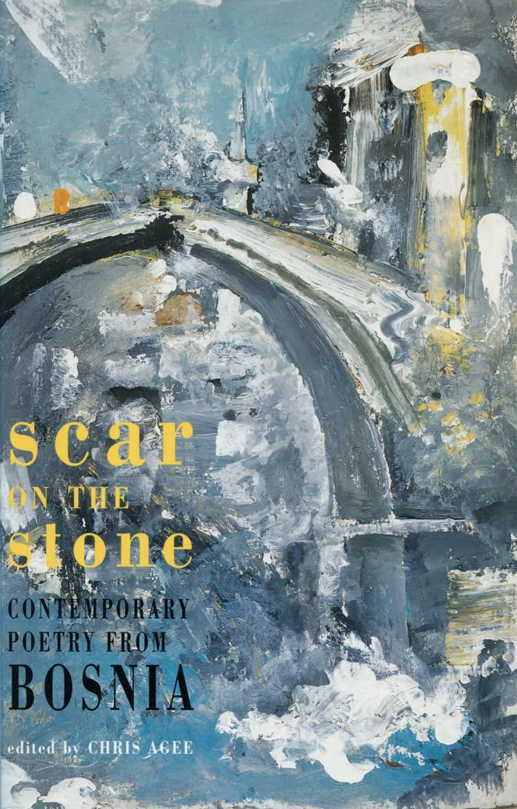 Scar on the Stone: Contemporary Poetry from Bosnia Poetry