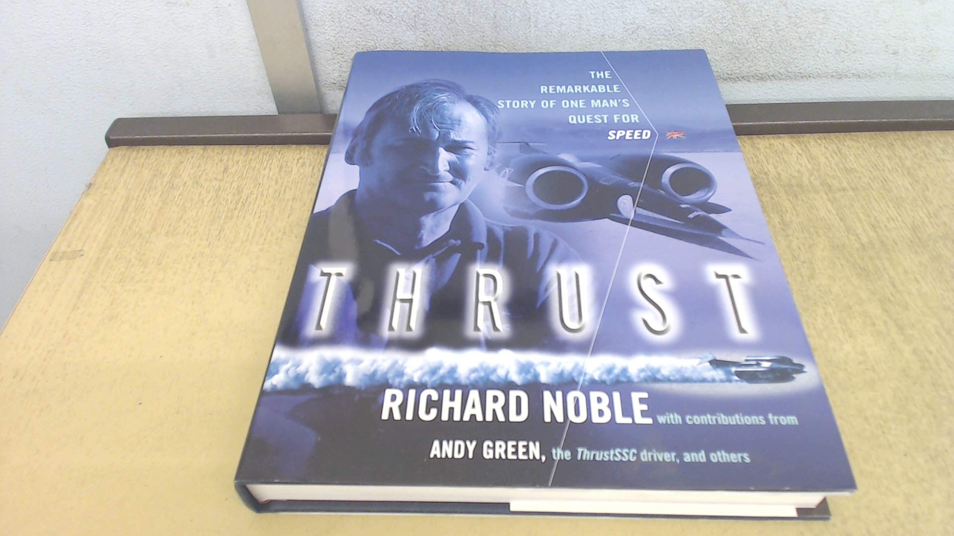 Thrust: The Remarkable Story of One Man's Quest for Speed Sports