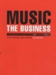 Music: The Business - The Essential Guide to the Law and the Deals Law