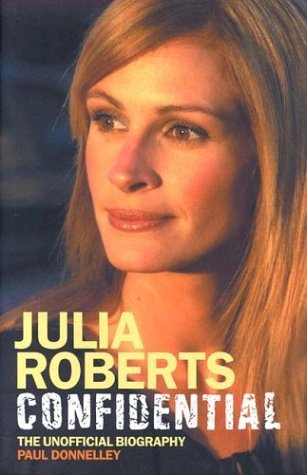 Julia Roberts Confidential: The Unauthorised Biography Art & Literature
