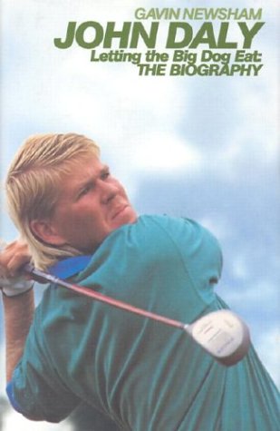 John Daly: Letting the Big Dog Eat: The Biography Sports