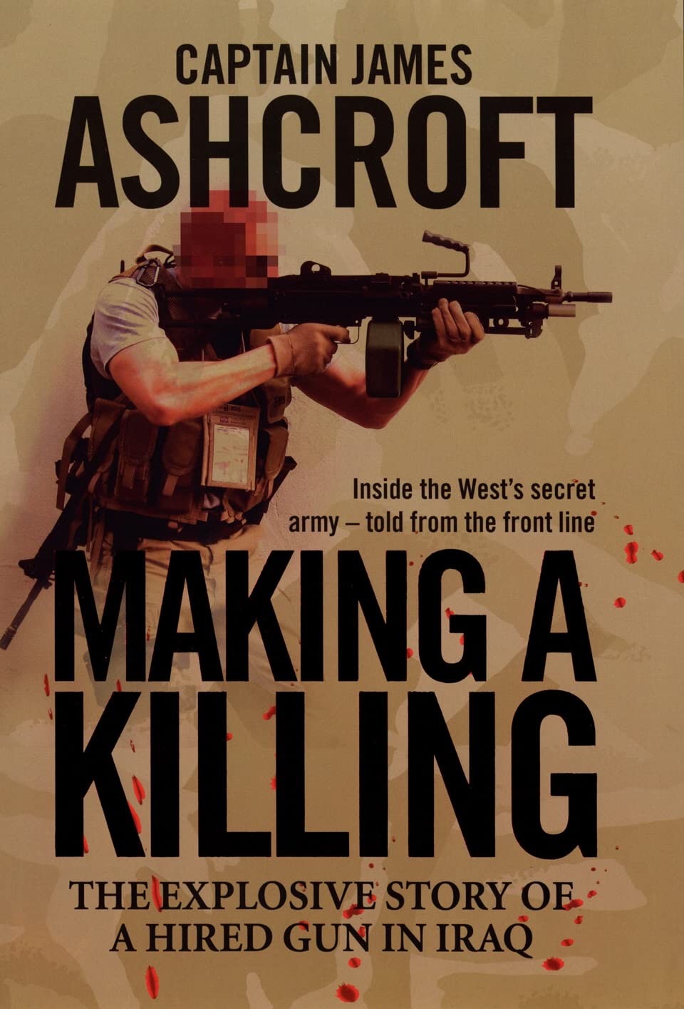 Making a Killing: The Explosive Story of a Hired Gun in Iraq Biographies & Memoirs