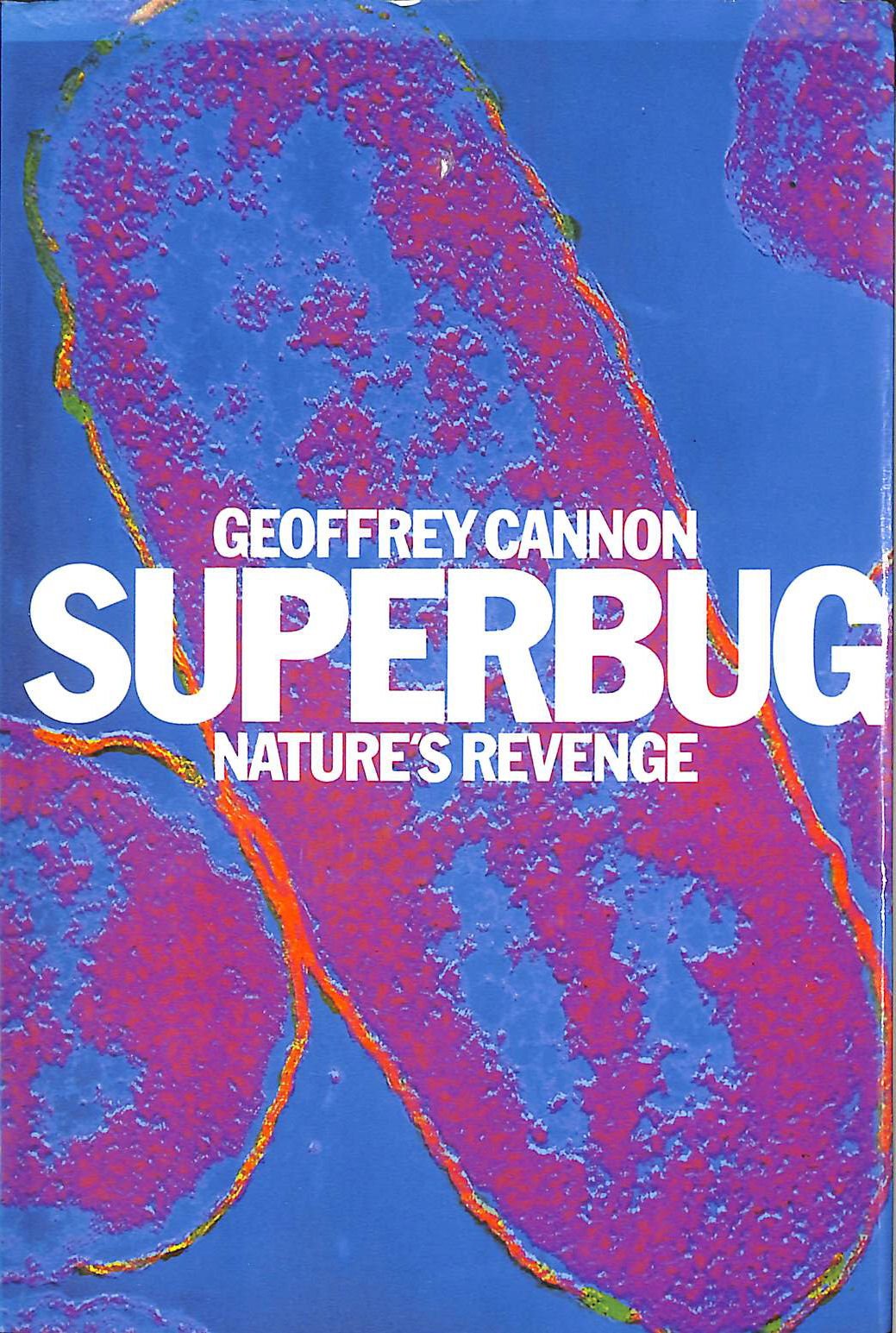 Superbug: Nature's Revenge - Why Antibiotics Can Breed Disease book