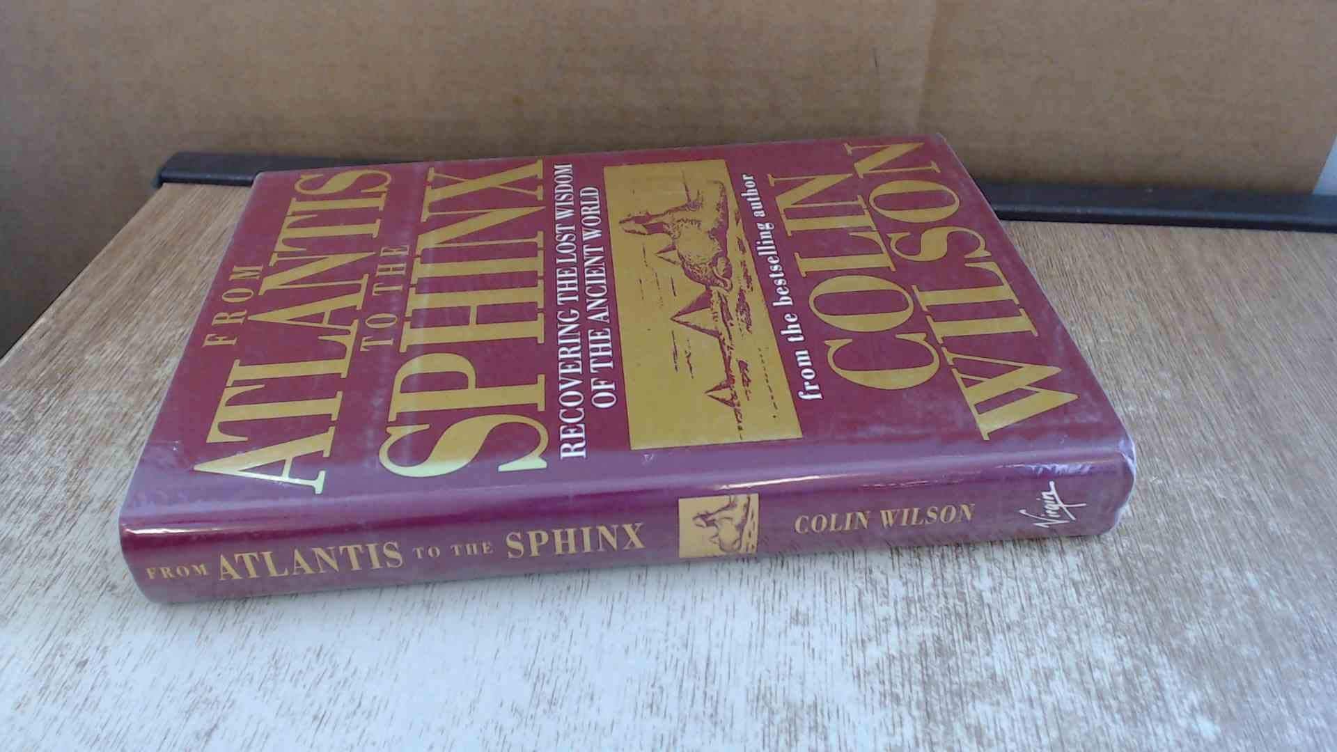 From Atlantis to the Sphinx: Recovering the Lost Wisdom of the Ancient World Natural Sciences
