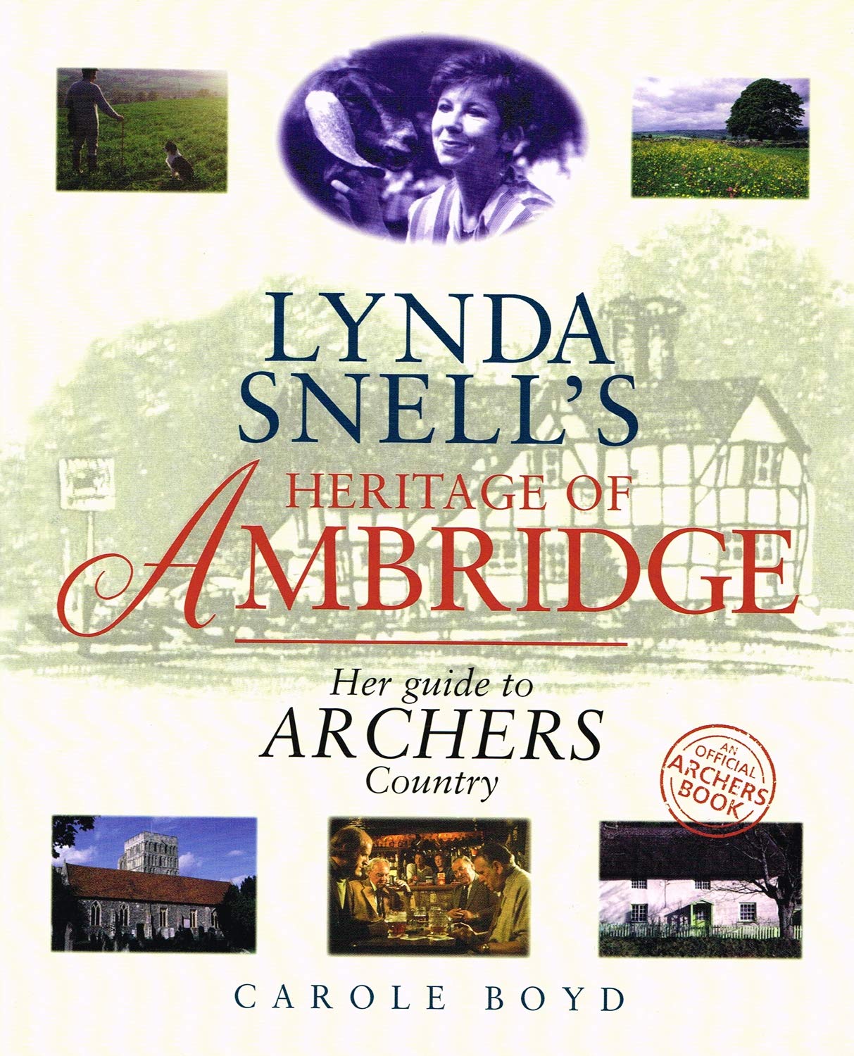Lynda Snell's Heritage of Ambridge: Official History of "Archers" Country Film, Art & Culture