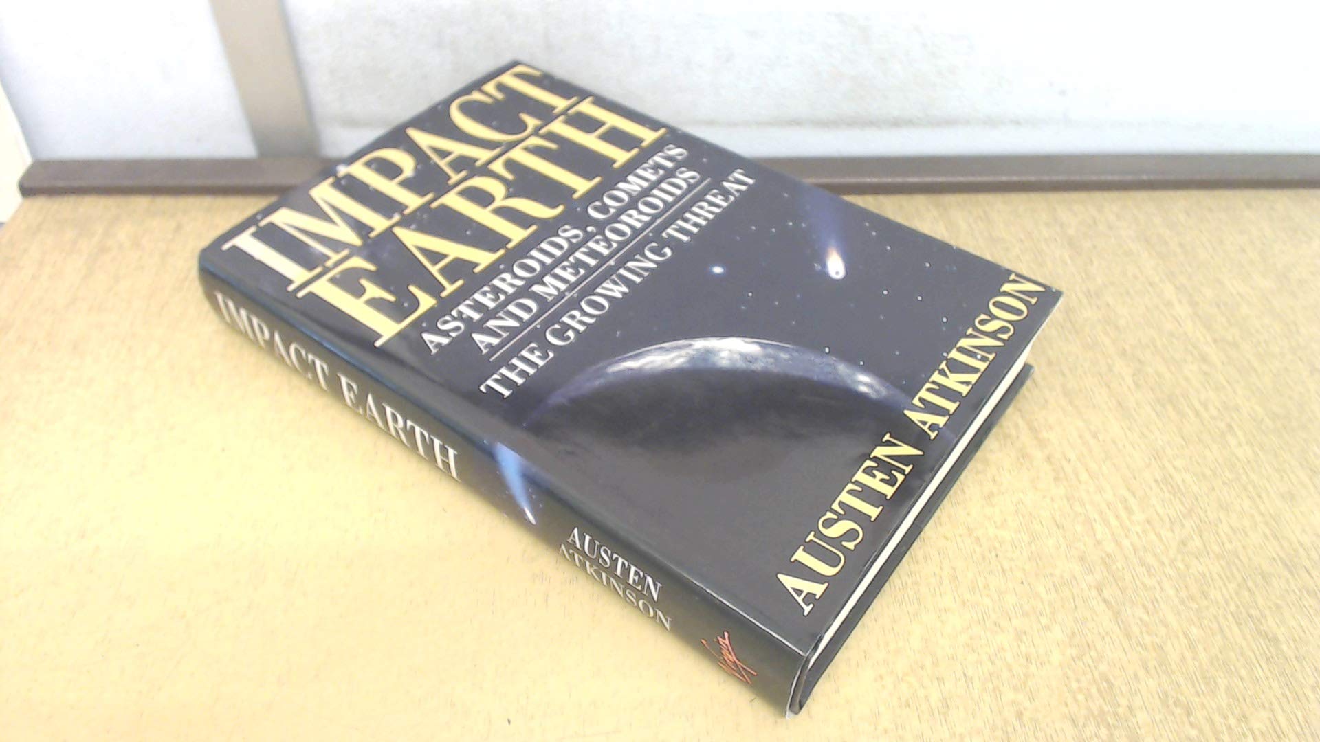 Impact Earth: Asteroids, Comets and Meteors : The Growing Threat: Asteroids, Comets and Meteoroids - The Growing Threat Books