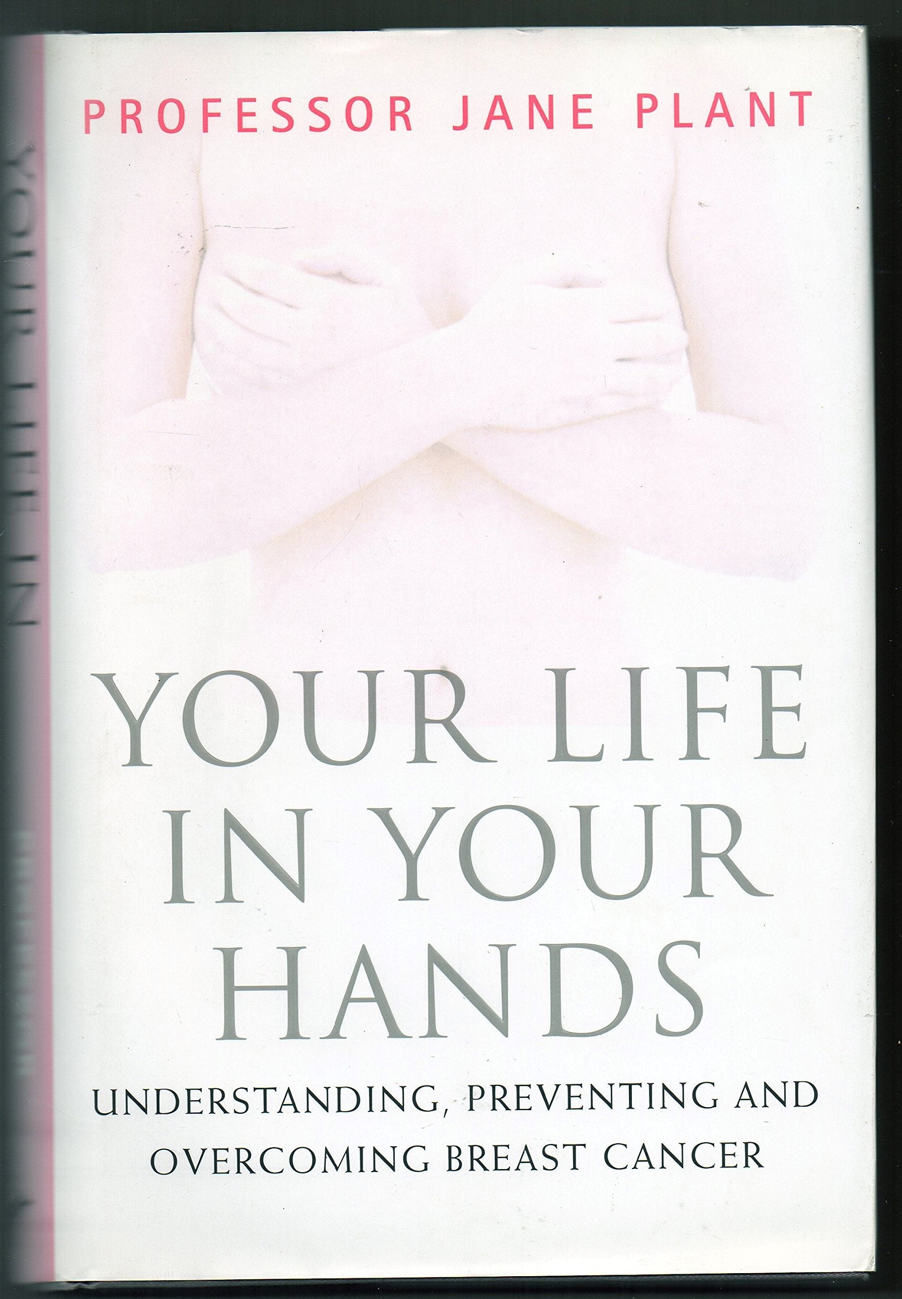 Your Life in Your Hands: Understanding, Preventing and Overcoming Breast Cancer Memories