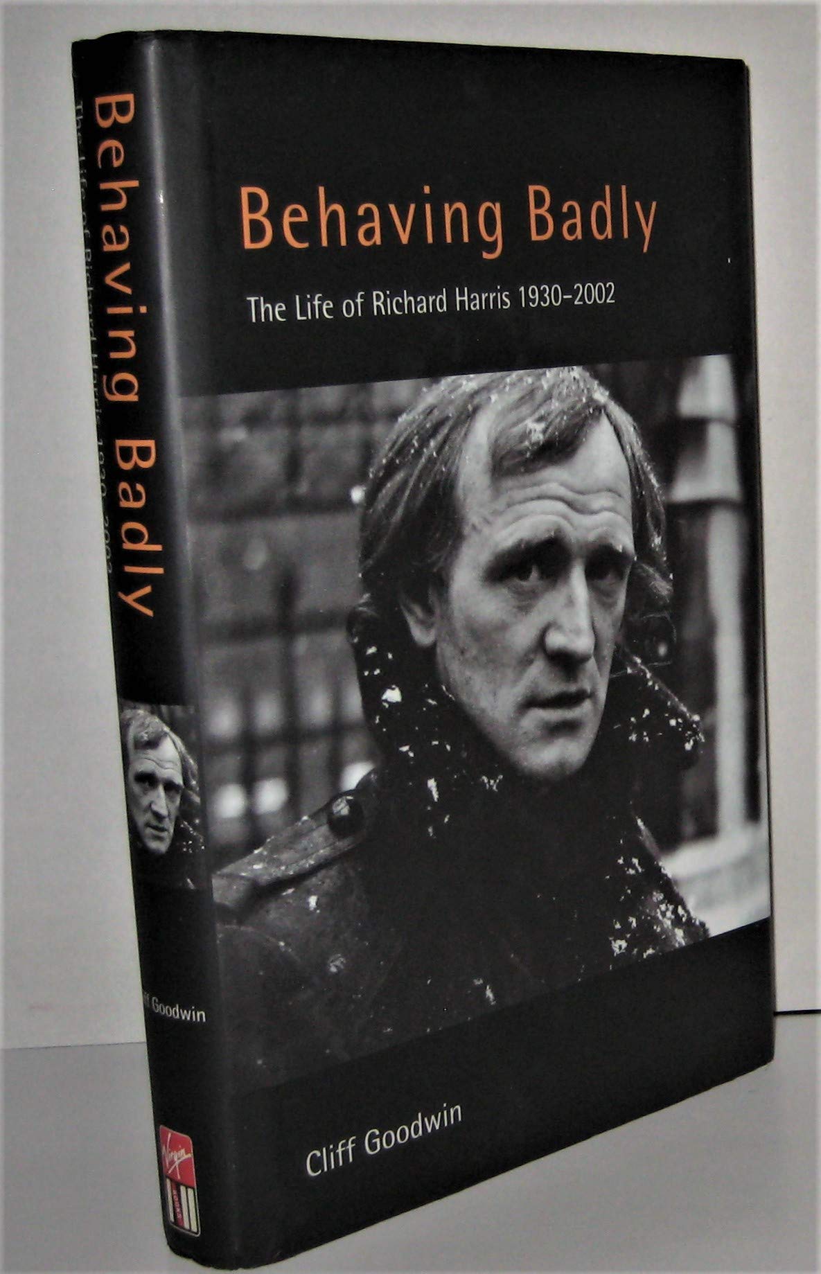 Behaving Badly: A Life of Richard Harris: The Life of Richard Harris Art & Literature