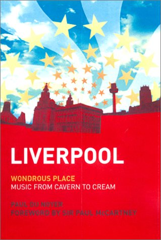 Liverpool: Wondrous Place : Music from Cavern to Cream Arts & Music